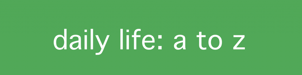 Green background with "daily life: a to z".