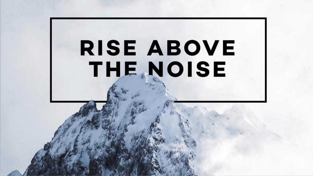 Snowy mountain with "Rise Above The Noise.